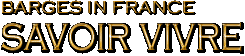 Barges In France: Savoir Vivre